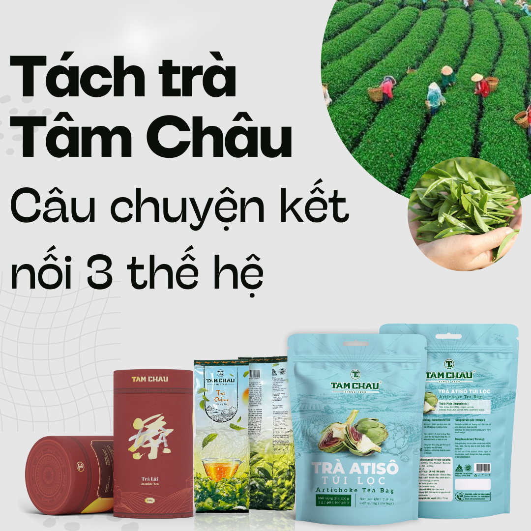 Tách Trà Tâm Châu – Câu Chuyện Kết Nối 3 Thế Hệ Và Tôn Vinh Phụ Nữ Trong Ngày 20/10